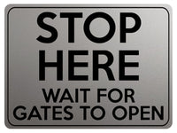 1810 STOP HERE WAIT FOR GATES TO OPEN Metal Aluminium Plaque Sign