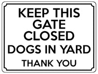 1830 KEEP THIS GATE CLOSED DOGS IN YARD Safety Metal Aluminium Plaque Sign