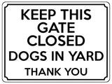 1830 KEEP THIS GATE CLOSED DOGS IN YARD Safety Metal Aluminium Plaque Sign