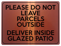 1805 DO NOT LEAVE PARCELS OUTSIDE DELIVER INSIDE PATIO Metal Aluminium Plaque Sign