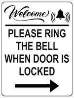 1503 WELCOME PLEASE RING THE BELL WHEN DOOR IS LOCKED Arrow Right Metal Aluminium Plaque Sign