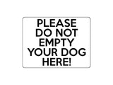 1717 PLEASE DO NOT EMPTY YOUR DOG HERE Funny Metal Aluminium Plaque Sign