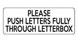 1580 PLEASE PUSH LETTERS FULLY THROUGH LETTERBOX Metal Aluminium Plaque Sign