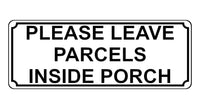 1338 PLEASE LEAVE PARCELS INSIDE PORCH Metal Aluminium Plaque Sign Door House