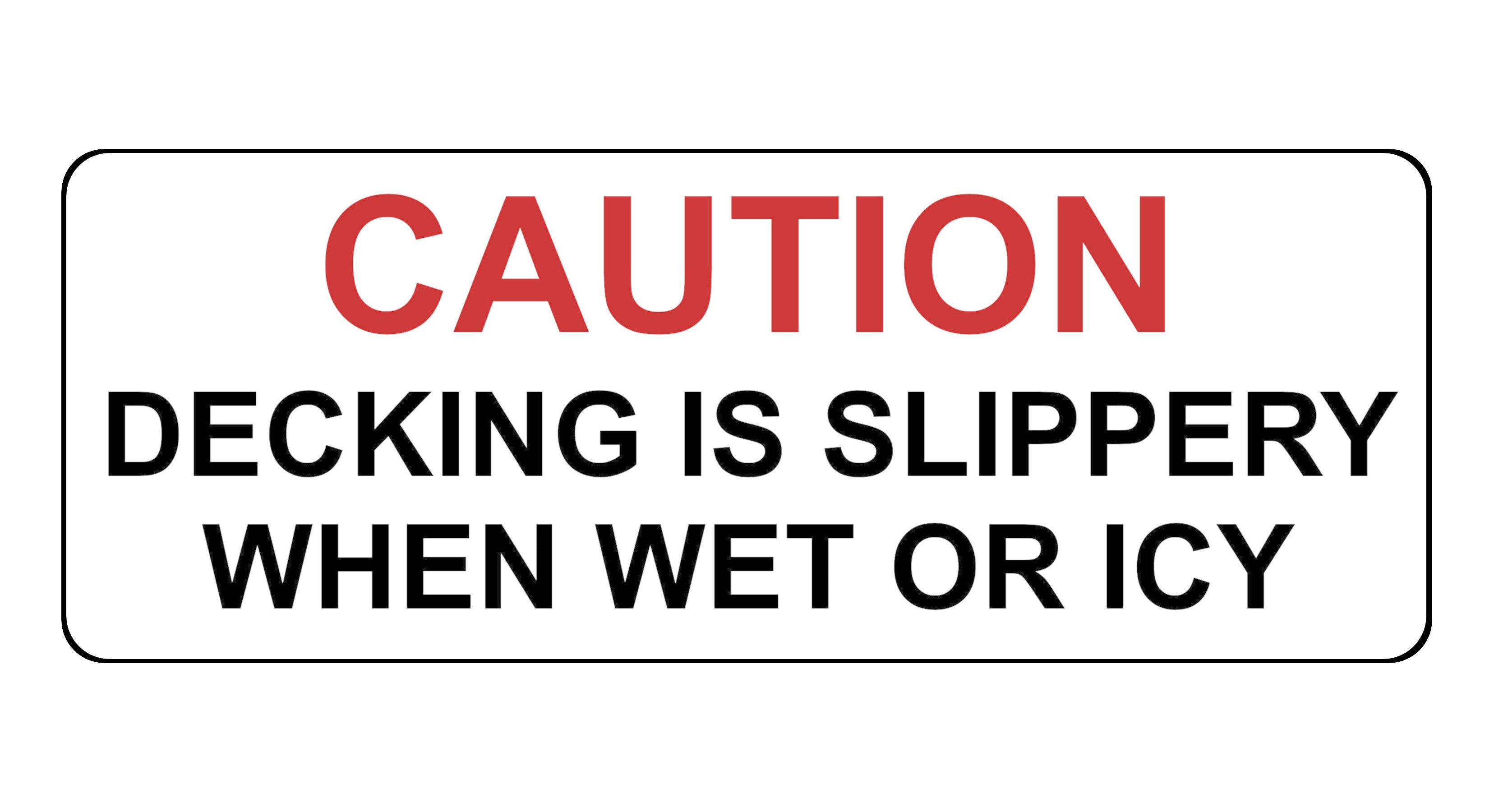 1354 CAUTION DECKING IS SLIPPERY WHEN WET OR ICY Metal Aluminium Plaque Sign