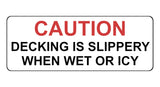 1354 CAUTION DECKING IS SLIPPERY WHEN WET OR ICY Metal Aluminium Plaque Sign