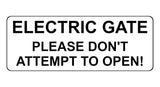 1364 ELECTRIC GATE PLEASE DON'T ATTEMPT TO OPEN! Metal Aluminium Plaque Sign