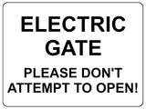 1364 ELECTRIC GATE PLEASE DON'T ATTEMPT TO OPEN! Metal Aluminium Plaque Sign