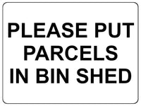 1362 PLEASE PUT PARCELS IN BIN SHED Metal Aluminium Plaque Sign Door House Gate