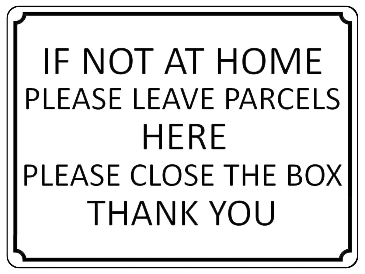 1431 IF NOT AT HOME PLEASE LEAVE PARCELS HERE Metal Aluminium Plaque Sign Box