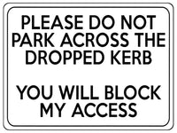 1775 PLEASE DO NOT PARK ACROSS THE DROPPED KERB Metal Aluminium Plaque Sign