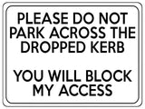 1775 PLEASE DO NOT PARK ACROSS THE DROPPED KERB Metal Aluminium Plaque Sign