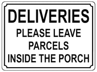 1344 DELIVERIES PLEASE LEAVE PARCELS INSIDE THE PORCH Metal Aluminium Plaque Sign Door