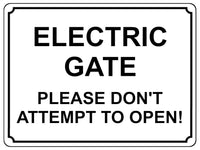 1365 ELECTRIC GATE PLEASE DON'T ATTEMPT TO OPEN! Metal Aluminium Plaque Sign