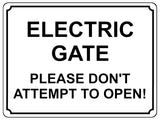 1365 ELECTRIC GATE PLEASE DON'T ATTEMPT TO OPEN! Metal Aluminium Plaque Sign