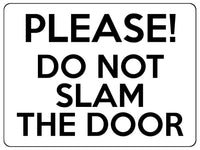 1575 PLEASE DO NOT SLAM THE DOOR! Metal Aluminium Plaque Sign House Office Gate