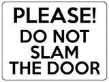 1575 PLEASE DO NOT SLAM THE DOOR! Metal Aluminium Plaque Sign House Office Gate