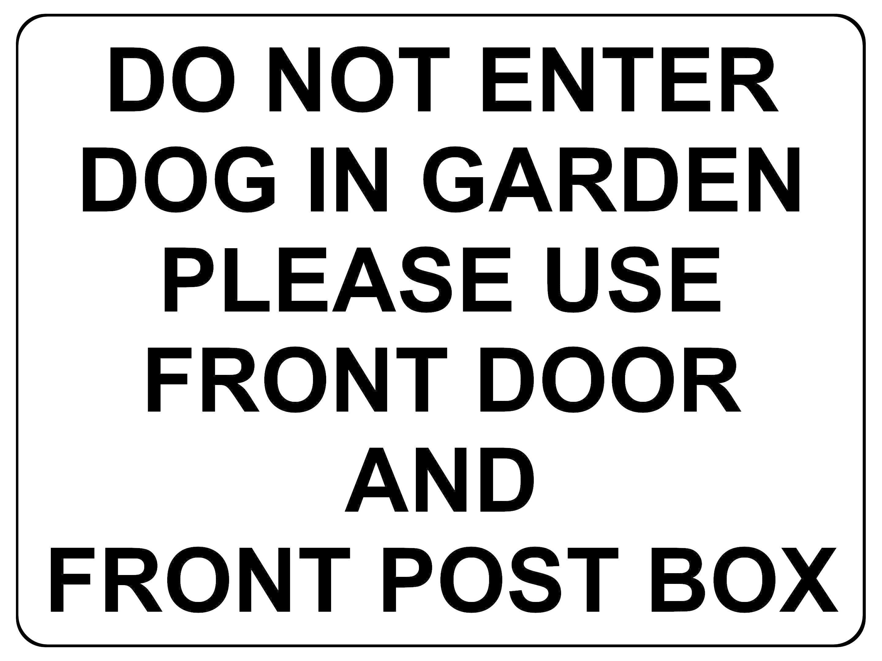 1436 DO NOT ENTER DOG IN GARDEN PLEASE USE FRONT DOOR AND POST BOX Metal Aluminium Plaque Sign