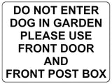 1436 DO NOT ENTER DOG IN GARDEN PLEASE USE FRONT DOOR AND POST BOX Metal Aluminium Plaque Sign