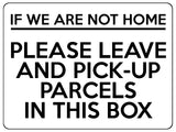 1756 IF NOT HOME LEAVE AND PICK-UP PARCELS IN THIS BOX Metal Aluminium Plaque Sign