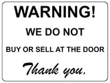 1307 WARNING! WE DO NOT BUY OR SELL AT THE DOOR Metal Aluminium Plaque Sign Gate