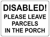 1610 DISABLED! LEAVE PARCELS IN THE PORCH Metal Aluminium Plaque Sign Door Gate