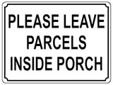 1338 PLEASE LEAVE PARCELS INSIDE PORCH Metal Aluminium Plaque Sign Door House