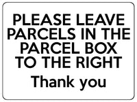 1527 PLEASE LEAVE PARCELS IN THE PARCEL BOX TO THE RIGHT Metal Aluminium Plaque Sign