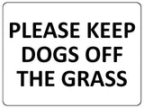 1639 PLEASE KEEP DOGS OFF THE GRASS Metal Aluminium Plaque Sign Lawn