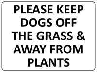 1641 PLEASE KEEP DOGS OFF THE GRASS & AWAY FROM PLANTS Metal Aluminium Plaque Sign