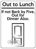 1520 Out to Lunch If not Back by Five, Out for Dinner Also Funny Metal Aluminium Plaque Sign