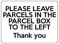 1528 PLEASE LEAVE PARCELS IN THE PARCEL BOX TO THE LEFT Metal Aluminium Plaque Sign