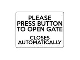 1667 PRESS BUTTON TO OPEN GATE CLOSES AUTOMATICALLY Metal Aluminium Plaque Sign