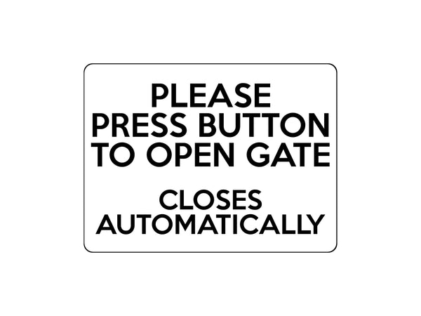 Open Gate Sign 1667 PRESS BUTTON TO OPEN GATE CLOSES AUTOMATICALLY Metal Aluminium Pl ...
