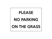 1670 PLEASE NO PARKING ON THE GRASS Metal Aluminium Plaque Sign