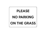 1670 PLEASE NO PARKING ON THE GRASS Metal Aluminium Plaque Sign