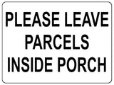 1337 PLEASE LEAVE PARCELS INSIDE PORCH Metal Aluminium Plaque Sign Door House