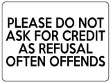 1566 PLEASE DO NOT ASK FOR CREDIT AS REFUSAL OFTEN OFFENDS Metal Aluminium Plaque Sign