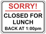 1463 Custom Personalised SORRY CLOSED FOR LUNCH Time Metal Aluminium Plaque Sign