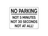 1702 NO PARKING, NOT 5 MINUTES, NOT AT ALL! Funny Metal Aluminium Plaque Sign