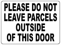 1490 PLEASE DO NOT LEAVE PARCELS OUTSIDE OF THIS DOOR Metal Aluminium Plaque Sign House