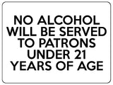 1579 NO ALCOHOL WILL BE SERVED TO PATRONS UNDER 21 Metal Aluminium Plaque Sign