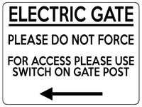 1773 ELECTRIC GATE PLEASE DO NOT FORCE Arrow Left Metal Aluminium Plaque Sign