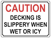 1355 CAUTION DECKING IS SLIPPERY WHEN WET OR ICY Metal Aluminium Plaque Sign