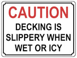 1355 CAUTION DECKING IS SLIPPERY WHEN WET OR ICY Metal Aluminium Plaque Sign