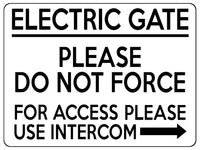 1585 ELECTRIC GATE FOR ACCESS PLEASE USE INTERCOM Right Arrow Safety Metal Aluminium Plaque Sign