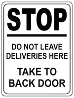 1336 STOP DO NOT LEAVE DELIVERIES HERE TAKE TO BACK DOOR Metal Aluminium Plaque Sign