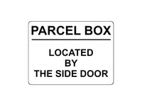 1709 PARCEL BOX LOCATED BY THE SIDE DOOR Metal Aluminium Plaque Sign