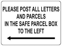 1499 PLEASE POST ALL LETTERS AND PARCELS IN THE SAFE BOX TO THE LEFT Metal Aluminium Plaque Sign