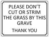 1357 PLEASE DON'T CUT OR STRIM THE GRASS BY THIS GRAVE Metal Aluminium Plaque Sign